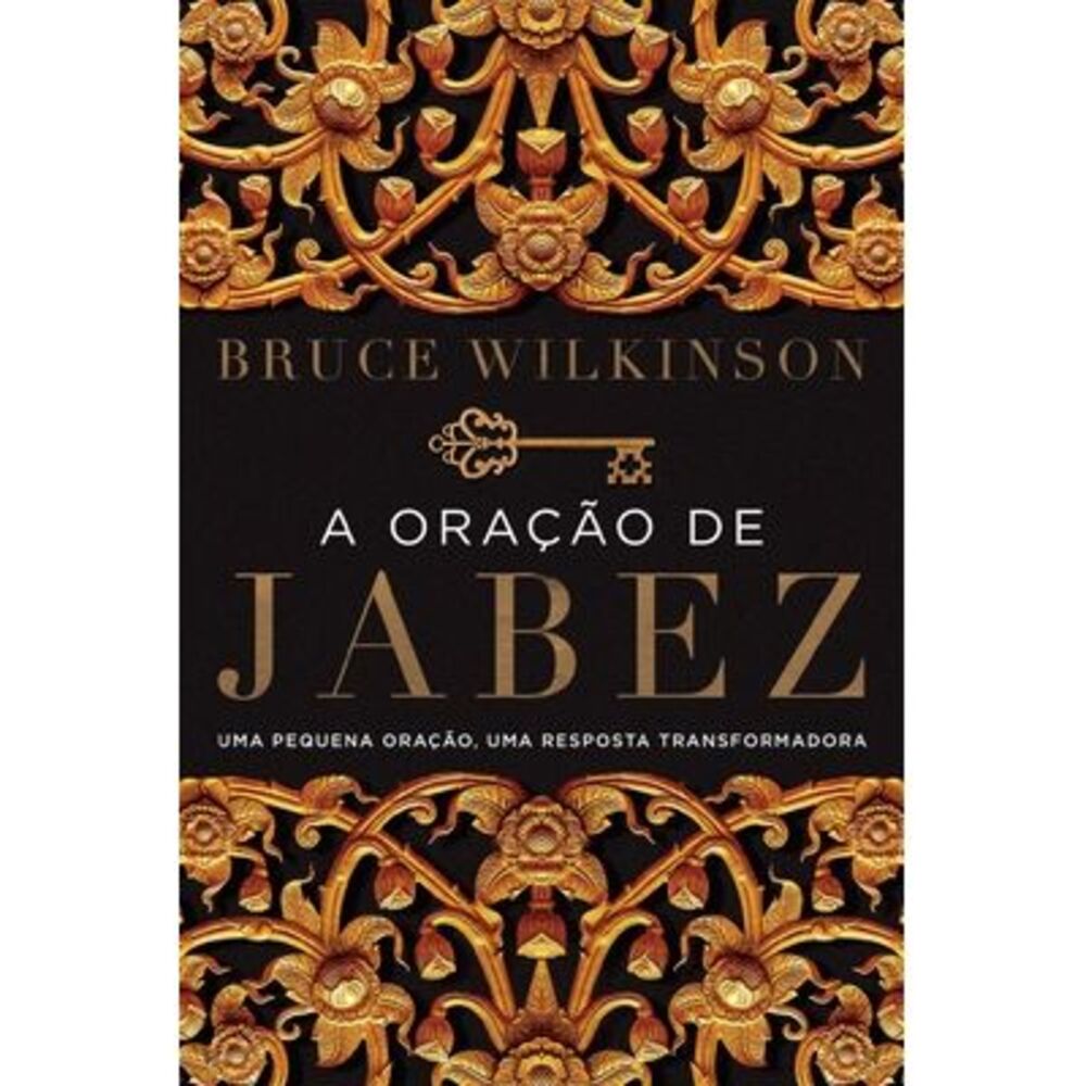 A oração de Jabez: Uma pequena oração, uma resposta transformadora -- Bruce Wilk